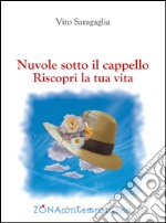 Nuvole sotto il cappello. Riscopri la tua vita. E-book. Formato EPUB ebook