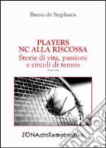 Players. NC alla riscossa. Storie di vita, passioni e circoli di tennis. E-book. Formato PDF ebook