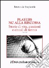 Players. NC alla riscossa. Storie di vita, passioni e circoli di tennis. E-book. Formato PDF ebook di Bruno De Stephanis