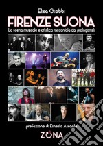 Firenze suona. La scena musicale e artistica raccontata dai protagonisti. E-book. Formato PDF