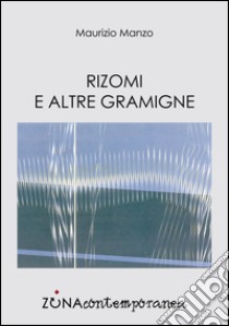 Rizomi e altre gramigne. E-book. Formato PDF ebook di Maurizio Manzo