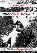 Centocinquantamille. E-book. Formato PDF ebook