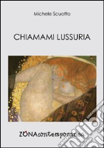 Chiamami Lussuria. E-book. Formato PDF ebook