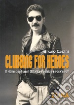 Clubbing for Heroes. Il ritmo degli anni Ottanta: fashion e rock'n roll. E-book. Formato PDF ebook