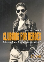 Clubbing for Heroes. Il ritmo degli anni Ottanta: fashion e rock'n roll. E-book. Formato EPUB ebook