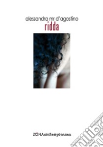 Ridda. E-book. Formato PDF ebook di Alessandra Mr D'Agostino