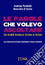 Le parole che volevo ascoltare. De André traduce Cohen e Dylan. E-book. Formato EPUB ebook