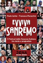 Evviva Sanremo. Il Festival della Canzone Italiana tra storia e pregiudizio. E-book. Formato PDF ebook