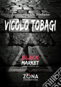 Vicolo Tobagi. E-book. Formato EPUB ebook di Antonello De Stefano