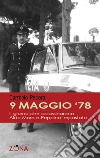 9 maggio 78. Il giorno che assassinarono Aldo Moro e Peppino Impastato. E-book. Formato PDF ebook