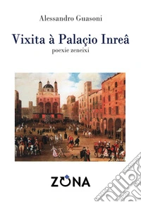 Vixita à Palaçio Inreâ. Poexie zeneixi. E-book. Formato PDF ebook
