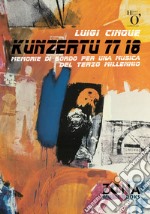 Kunzertu 77 18: Memorie di bordo per una musica del terzo millennio. E-book. Formato PDF