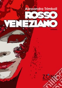 Rosso veneziano. E-book. Formato EPUB ebook di Alessandra Trimboli