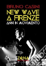 New wave a Firenze. Anni in movimento. E-book. Formato EPUB ebook