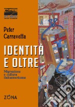 identità e oltre: Migrazione e cultura italoamericana. E-book. Formato EPUB ebook