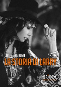 La storia di Larry. E-book. Formato EPUB ebook di Dante D'Agrosa