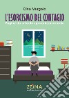 L'esorcismo del contagio: Pagine da un'auto-quarantena morale. E-book. Formato EPUB ebook di Dino Murgolo