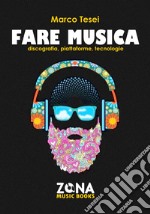 Fare musica: Discografia, piattaforme, tecnologie. E-book. Formato EPUB ebook