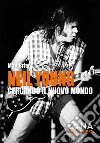 Neil Young. Cercando il nuovo mondo. E-book. Formato EPUB ebook di Matt Briar