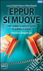 Eppur si muove. Come cambia la sanità in Europa, tra pubblico e privato. E-book. Formato EPUB ebook