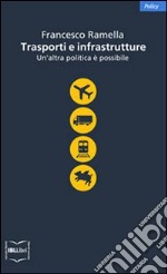 Trasporti e infrastrutture. Un’altra politica è possibile. E-book. Formato EPUB ebook