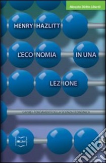 L'economia in una lezione. Capire i fondamenti della scienza economica. E-book. Formato EPUB ebook di Henry Hazlitt