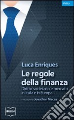 Le regole della finanza. Diritto societario e mercato in Italia e in Europa. E-book. Formato EPUB ebook