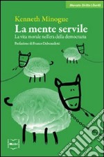 La mente servile. La vita morale nell'era della democrazia. E-book. Formato EPUB ebook