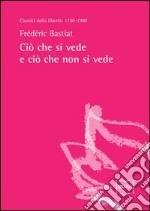 Ciò che si vede e ciò che non si vede. E-book. Formato EPUB ebook