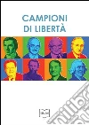 Campioni di libertà. Adam Smith, Frédéric Bastiat, Carl Menger, Luigi Einaudi, Ludwig von Mises, Friedrich A. von Hayek, Milton Friedman, Bruno Leoni. E-book. Formato EPUB ebook