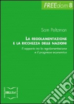 La regolamentazione e la ricchezza delle nazioni. Il rapporto tra la regolamentazione e il progresso economico. E-book. Formato EPUB ebook