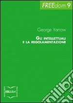 Gli intellettuali e la regolamentazione. E-book. Formato EPUB ebook