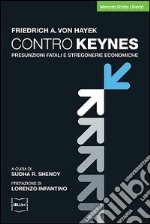 Contro Keynes. Presunzioni fatali e stregonerie economiche. E-book. Formato EPUB ebook