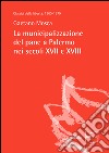 La municipalizzazione del pane a Palermo nei secoli XVII e XVIII. E-book. Formato EPUB ebook di Gaetano Mosca