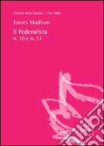 Il Federalista n. 10 e n. 51. E-book. Formato EPUB ebook