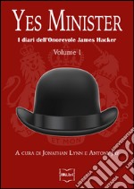 Yes Minister: I diari dell'Onorevole James Hacker, Volume I. E-book. Formato EPUB