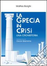 La Grecia in crisi: una cronistoria. E-book. Formato EPUB ebook