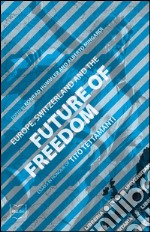 Europe, Switzerland and the Future of Freedom: Essays in Honour of Tito Tettamanti. E-book. Formato EPUB ebook