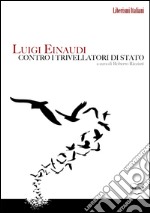 Luigi Einaudi contro i trivellatori di Stato. E-book. Formato EPUB ebook