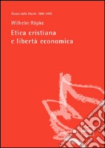 Etica cristiana e libertà economica. E-book. Formato EPUB ebook