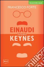 Einaudi versus Keynes. Due grandi del Novecento e la crisi dei nostri giorni. E-book. Formato EPUB ebook