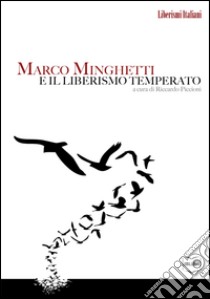 Marco Minghetti e il liberismo temperato. E-book. Formato EPUB ebook di Marco Minghetti