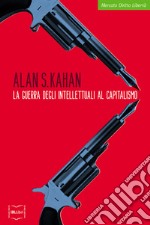 La guerra degli intellettuali al capitalismo. E-book. Formato EPUB