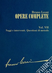 Opere complete. VII: Saggi e interventi. Questioni di metodo. E-book. Formato EPUB ebook di Bruno Leoni