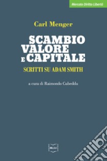 Scambio, valore e capitale: Scritti su Adam Smith. E-book. Formato EPUB ebook di Carl Menger