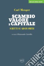 Scambio, valore e capitale: Scritti su Adam Smith. E-book. Formato EPUB ebook