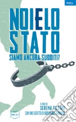 Noi e lo Stato: Siamo ancora sudditi?. E-book. Formato EPUB ebook