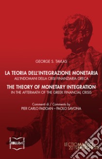 La teoria dell'integrazione monetaria: all'indomani della crisi finanziaria greca. E-book. Formato EPUB ebook di George Tavlas