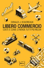 Libero commercio: Cos’è e come ci rende tutti più ricchi. E-book. Formato EPUB ebook