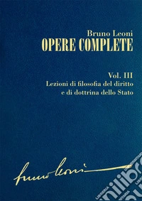Opere complete. III: Lezioni di filosofia del diritto e di dottrina dello Stato. E-book. Formato EPUB ebook